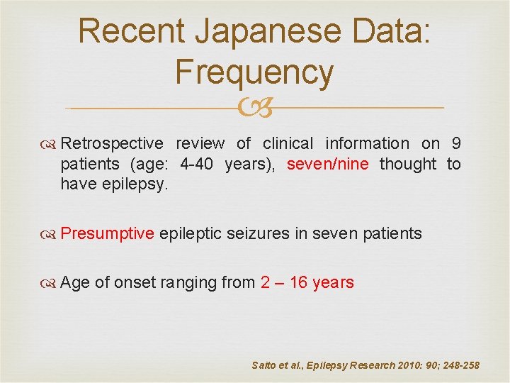 Recent Japanese Data: Frequency Retrospective review of clinical information on 9 patients (age: 4