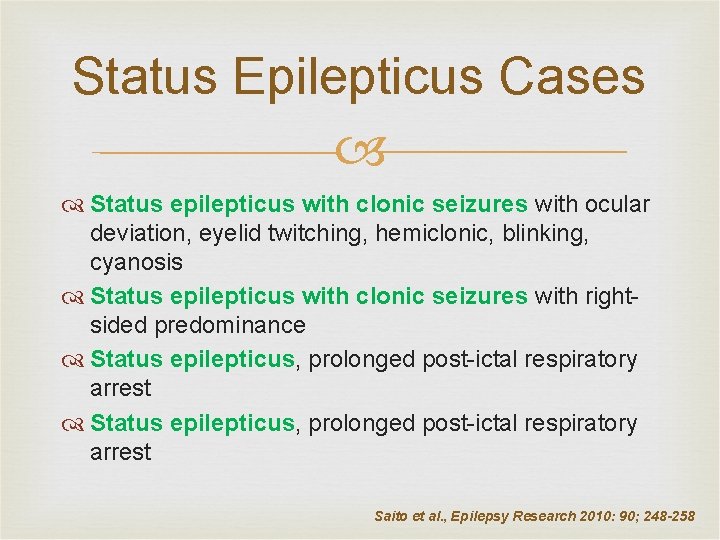Status Epilepticus Cases Status epilepticus with clonic seizures with ocular deviation, eyelid twitching, hemiclonic,