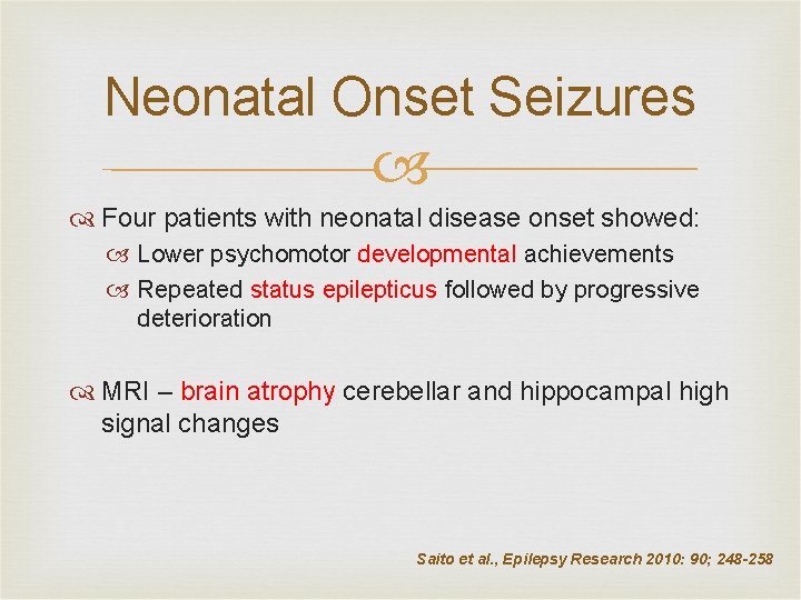 Neonatal Onset Seizures Four patients with neonatal disease onset showed: Lower psychomotor developmental achievements