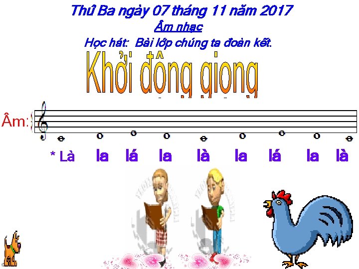 Thứ Ba ngày 07 tháng 11 năm 2017 m nhạc Học hát: Bài lớp