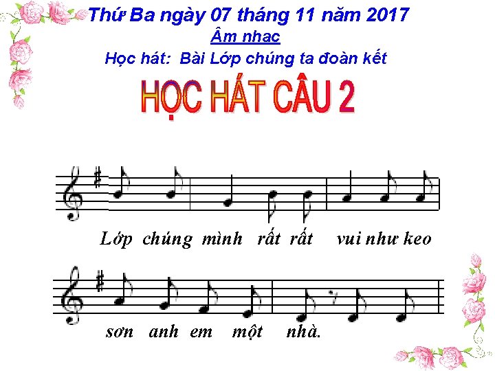 Thứ Ba ngày 07 tháng 11 năm 2017 m nhạc Học hát: Bài Lớp