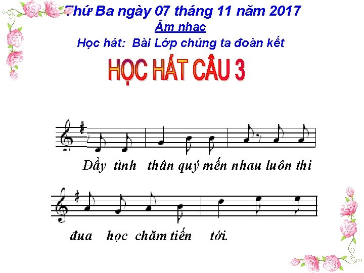 Thứ Ba ngày 07 tháng 11 năm 2017 m nhạc Học hát: Bài Lớp