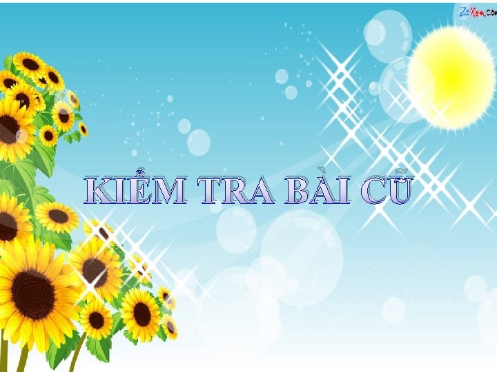 KIỂM TRA BÀI CŨ 