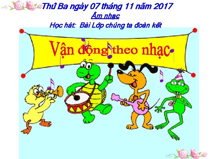 Thứ Ba ngày 07 tháng 11 năm 2017 m nhạc Học hát: Bài Lớp