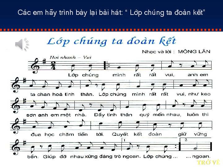 Các em hãy trình bày lại bài hát: “ Lớp chúng ta đoàn kết”