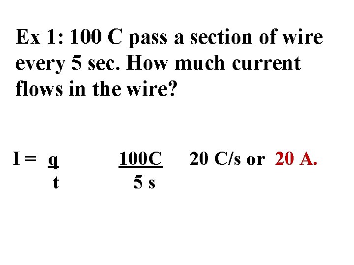 Ex 1: 100 C pass a section of wire every 5 sec. How much