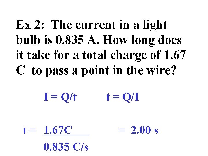 Ex 2: The current in a light bulb is 0. 835 A. How long