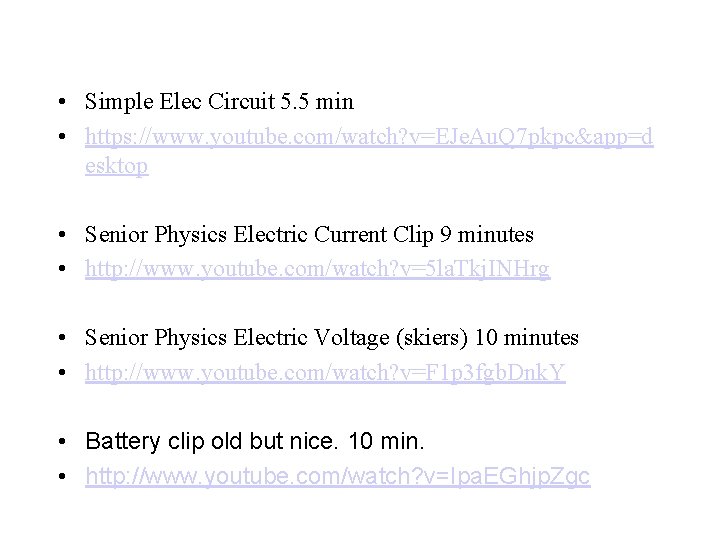  • Simple Elec Circuit 5. 5 min • https: //www. youtube. com/watch? v=EJe.
