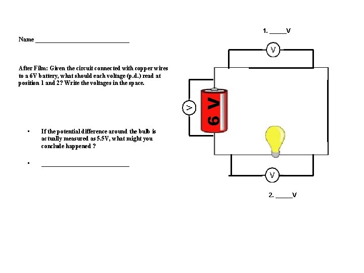 1. _____V Name ________________ 6 V After Film: Given the circuit connected with copper