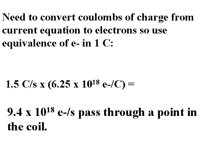 Need to convert coulombs of charge from current equation to electrons so use equivalence
