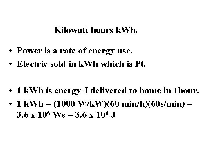 Kilowatt hours k. Wh. • Power is a rate of energy use. • Electric