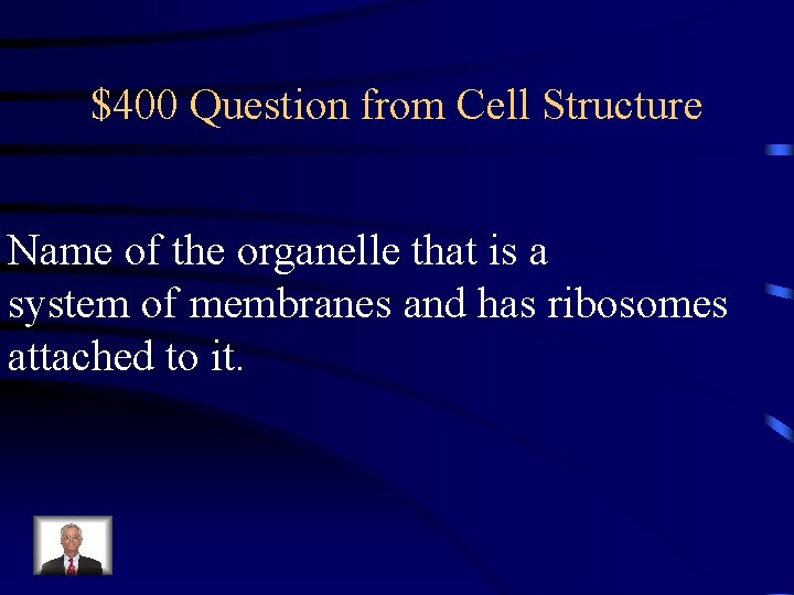 $400 Question from Cell Structure Name of the organelle that is a system of