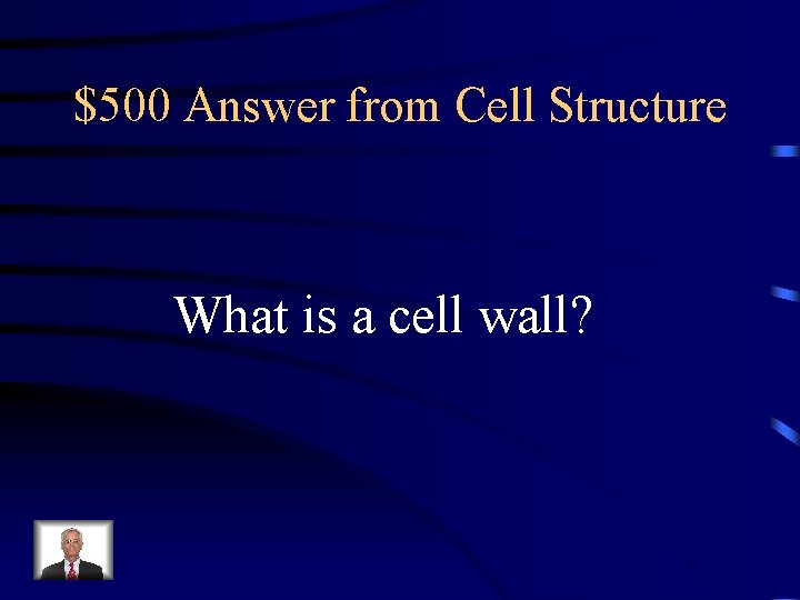 $500 Answer from Cell Structure What is a cell wall? 