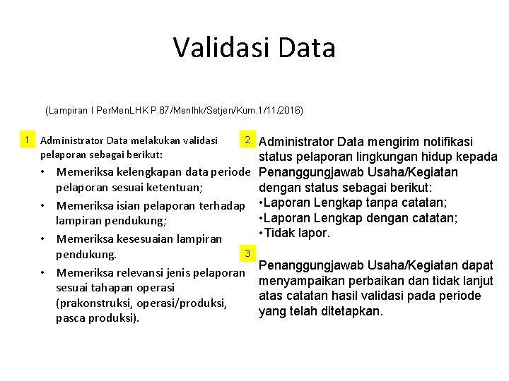 Validasi Data (Lampiran I Per. Men. LHK P. 87/Menlhk/Setjen/Kum. 1/11/2016) 1 Administrator Data melakukan