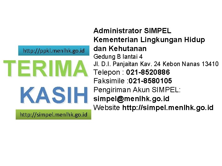 http: //ppkl. menlhk. go. id TERIMA KASIH http: //simpel. menlhk. go. id Administrator SIMPEL