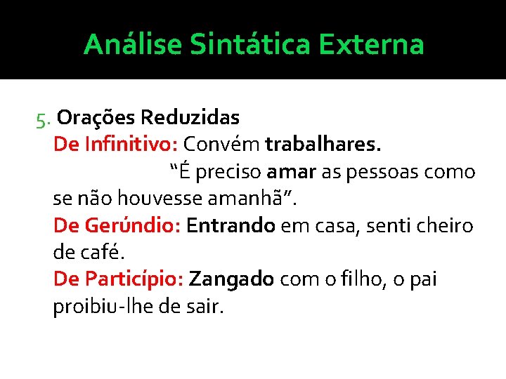 Análise Sintática Externa 5. Orações Reduzidas De Infinitivo: Convém trabalhares. “É preciso amar as