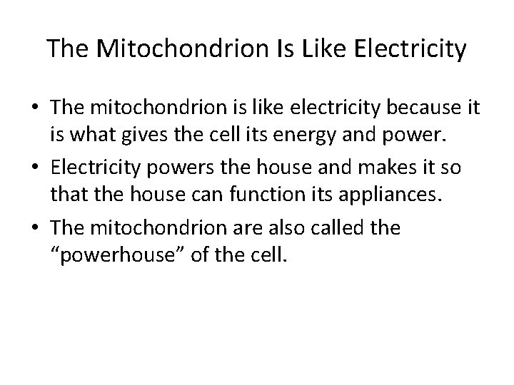 The Mitochondrion Is Like Electricity • The mitochondrion is like electricity because it is