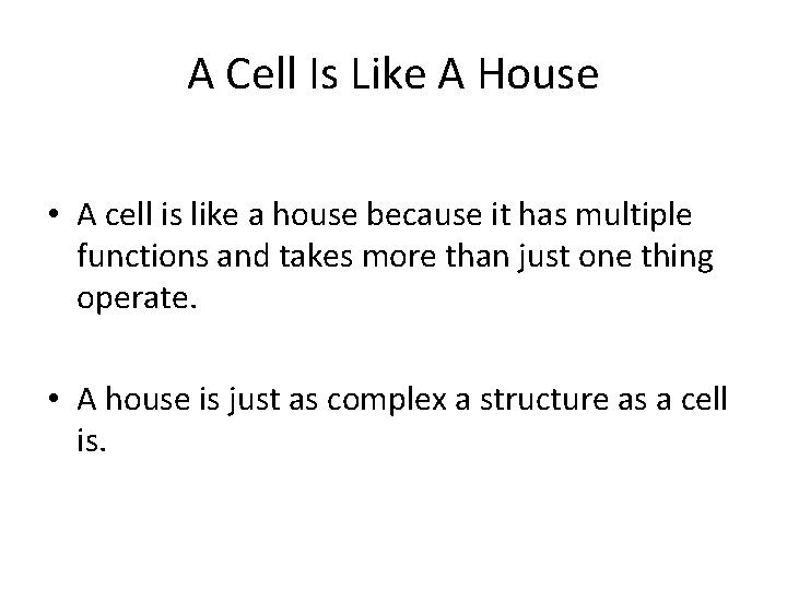 A Cell Is Like A House • A cell is like a house because