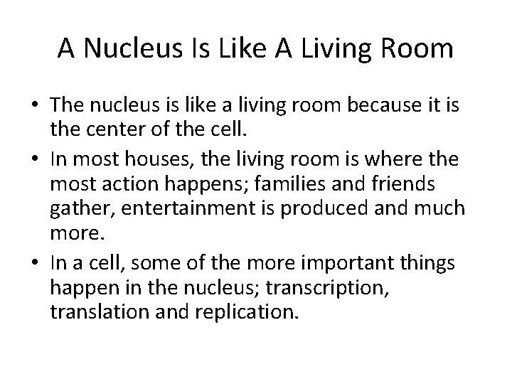 A Nucleus Is Like A Living Room • The nucleus is like a living