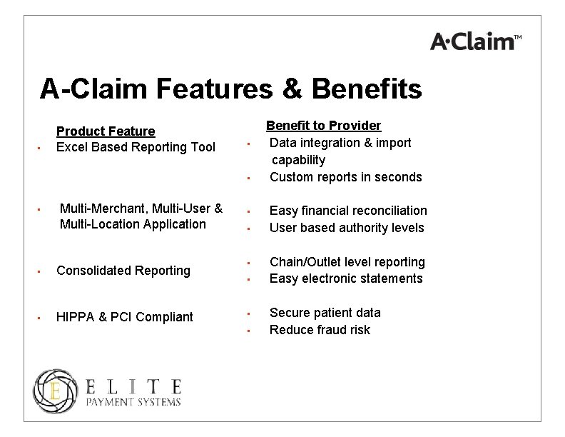 A-Claim Features & Benefits • Product Feature Excel Based Reporting Tool • • •