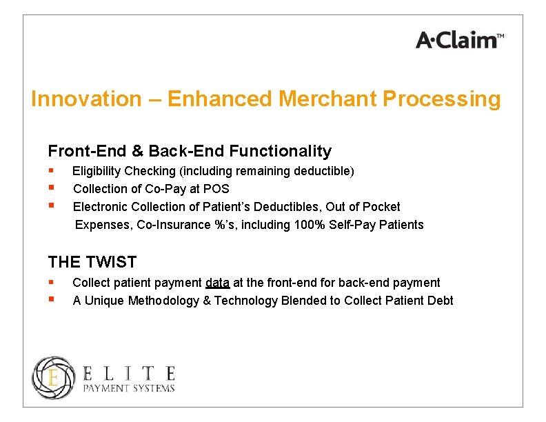 Innovation – Enhanced Merchant Processing Front-End & Back-End Functionality § § § Eligibility Checking