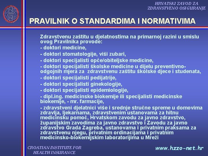 HRVATSKI ZAVOD ZA ZDRAVSTVENO OSIGURANJE PRAVILNIK O STANDARDIMA I NORMATIVIMA Zdravstvenu zaštitu u djelatnostima