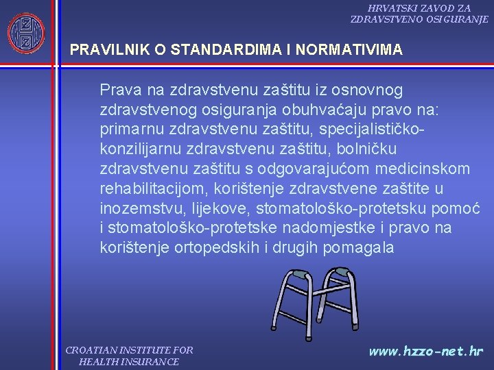 HRVATSKI ZAVOD ZA ZDRAVSTVENO OSIGURANJE PRAVILNIK O STANDARDIMA I NORMATIVIMA Prava na zdravstvenu zaštitu