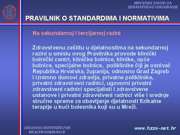 HRVATSKI ZAVOD ZA ZDRAVSTVENO OSIGURANJE PRAVILNIK O STANDARDIMA I NORMATIVIMA Na sekundarnoj i tercijarnoj