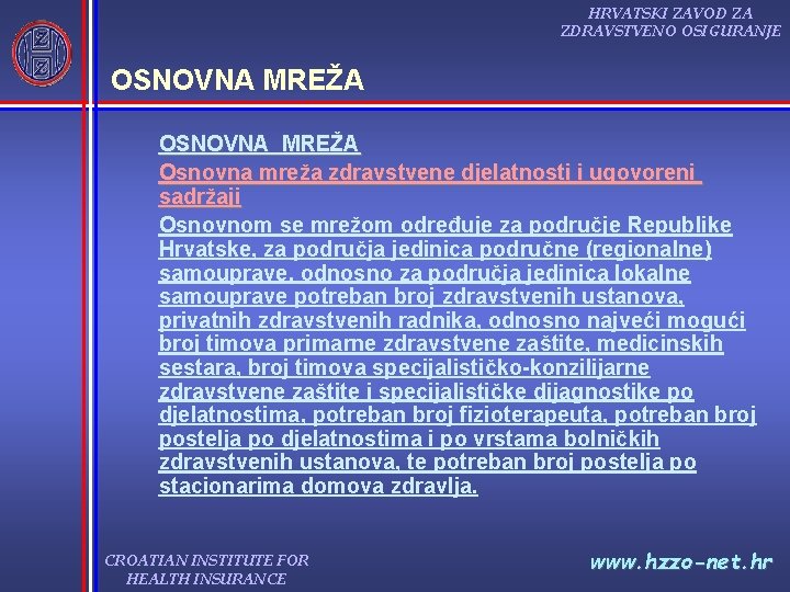 HRVATSKI ZAVOD ZA ZDRAVSTVENO OSIGURANJE OSNOVNA MREŽA Osnovna mreža zdravstvene djelatnosti i ugovoreni sadržaji