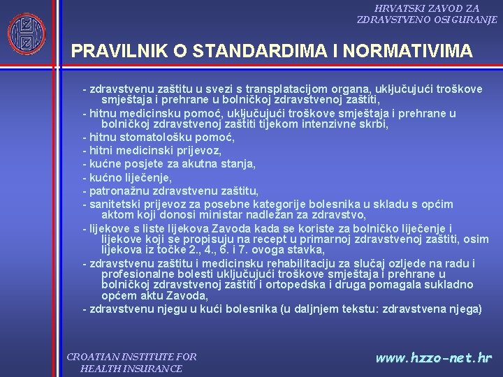 HRVATSKI ZAVOD ZA ZDRAVSTVENO OSIGURANJE PRAVILNIK O STANDARDIMA I NORMATIVIMA zdravstvenu zaštitu u svezi