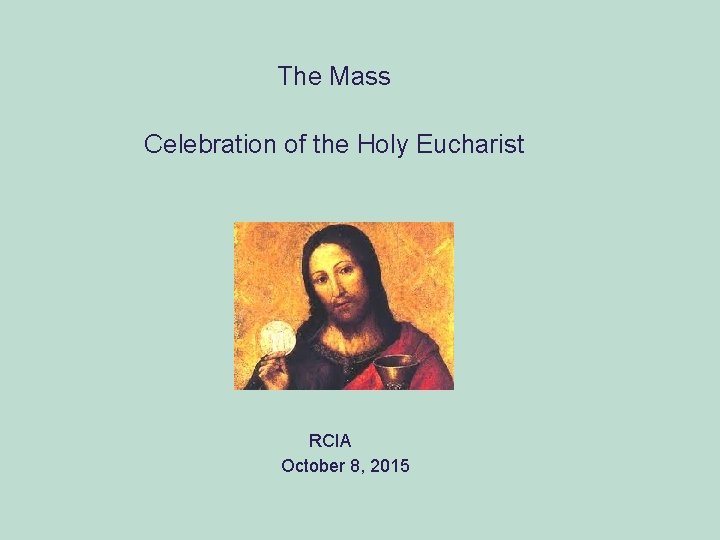 The Mass Celebration of the Holy Eucharist RCIA October 8, 2015 