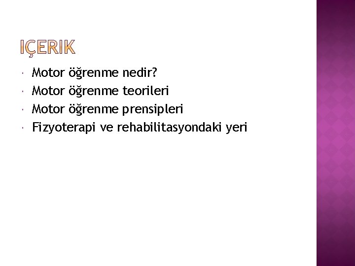  Motor öğrenme nedir? Motor öğrenme teorileri Motor öğrenme prensipleri Fizyoterapi ve rehabilitasyondaki yeri