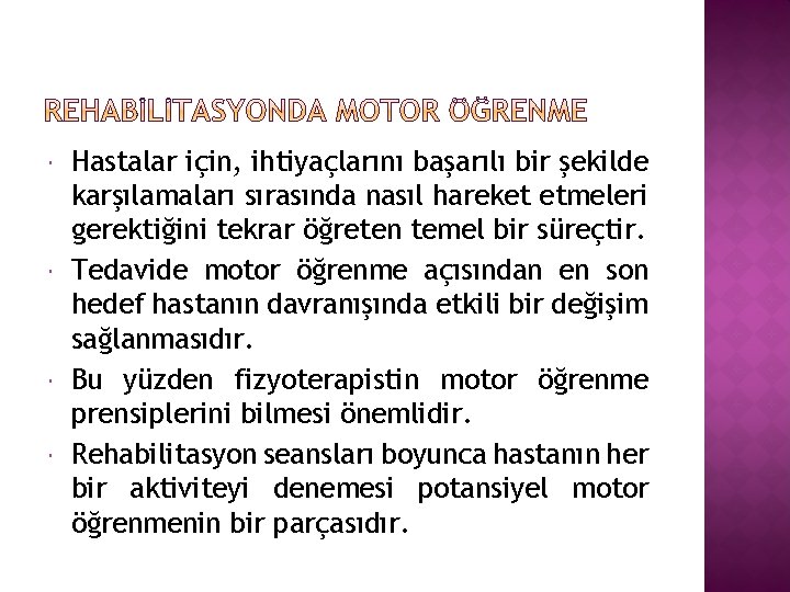  Hastalar için, ihtiyaçlarını başarılı bir şekilde karşılamaları sırasında nasıl hareket etmeleri gerektiğini tekrar