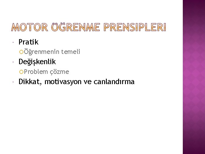  Pratik Öğrenmenin Değişkenlik Problem temeli çözme Dikkat, motivasyon ve canlandırma 