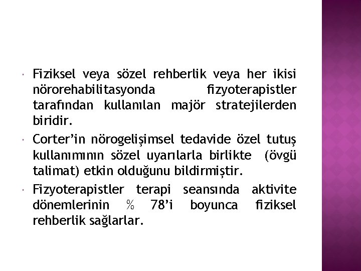  Fiziksel veya sözel rehberlik veya her ikisi nörorehabilitasyonda fizyoterapistler tarafından kullanılan majör stratejilerden