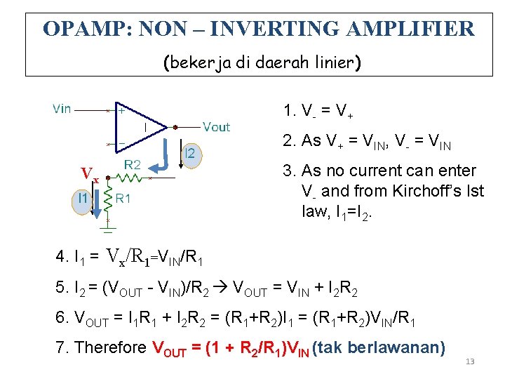 OPAMP: NON – INVERTING AMPLIFIER (bekerja di daerah linier) 1. V- = V+ 2.