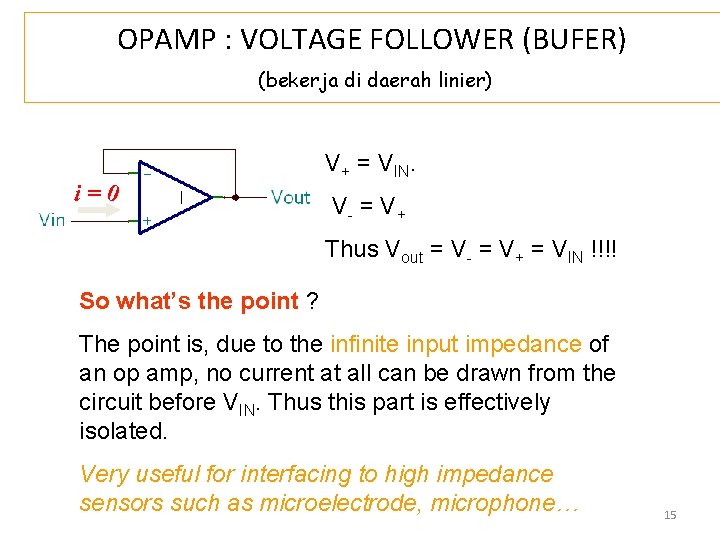 OPAMP : VOLTAGE FOLLOWER (BUFER) (bekerja di daerah linier) i=0 V+ = VIN. V-