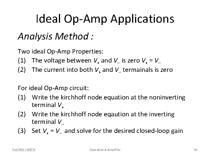Ideal Op-Amp Applications Analysis Method : Two ideal Op-Amp Properties: (1) The voltage between