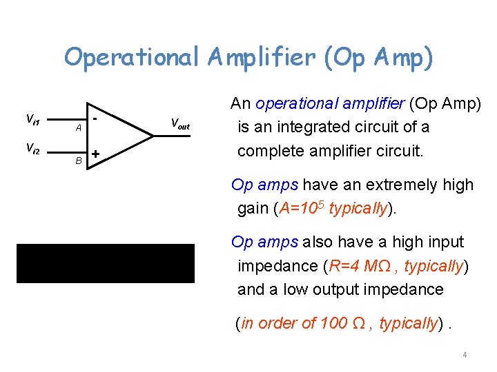 Operational Amplifier (Op Amp) Vi 1 Vi 2 A B + Vout An operational