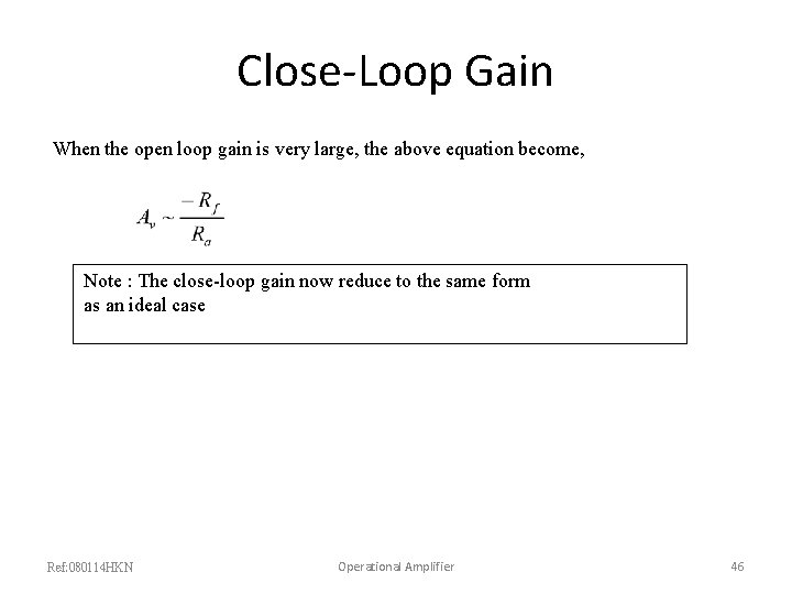 Close-Loop Gain When the open loop gain is very large, the above equation become,