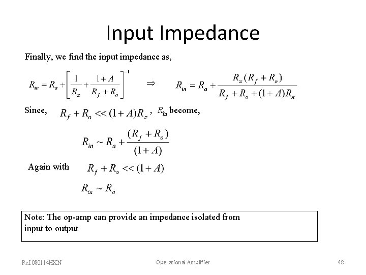 Input Impedance Finally, we find the input impedance as, Since, , Rin become, Again