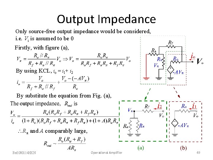 Output Impedance Only source-free output impedance would be considered, i. e. Vi is assumed