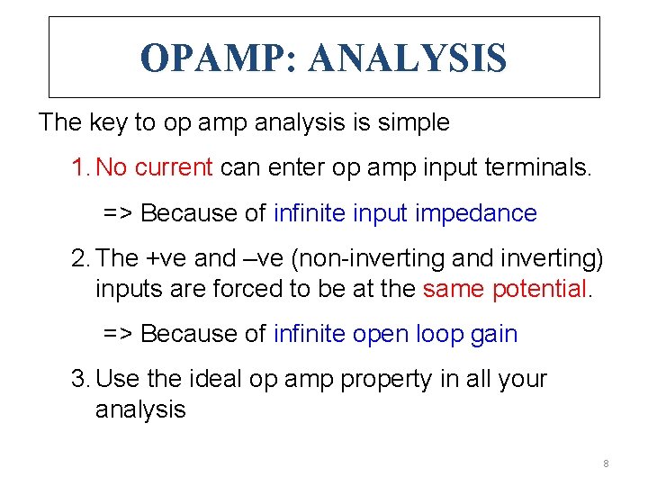 OPAMP: ANALYSIS The key to op amp analysis is simple 1. No current can