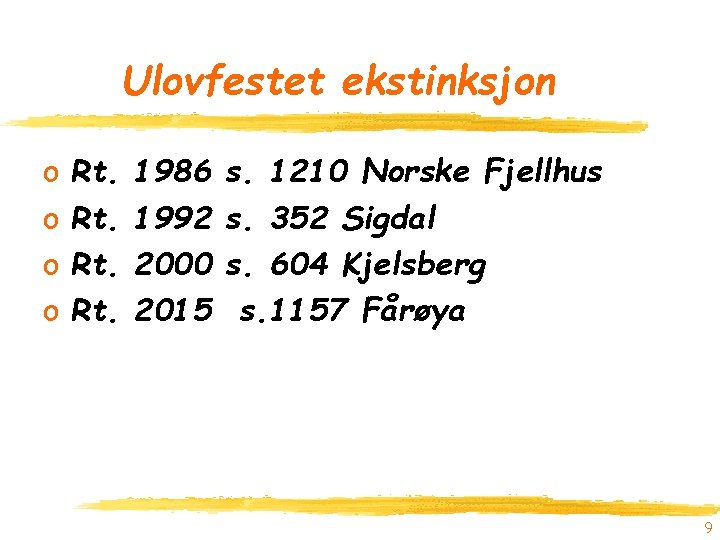 Ulovfestet ekstinksjon o o Rt. Rt. 1986 1992 2000 2015 s. 1210 Norske Fjellhus