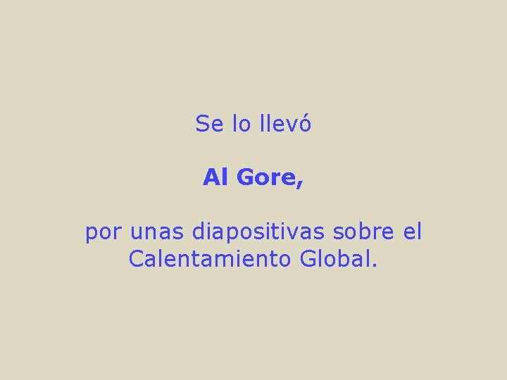 Se lo llevó Al Gore, por unas diapositivas sobre el Calentamiento Global. 