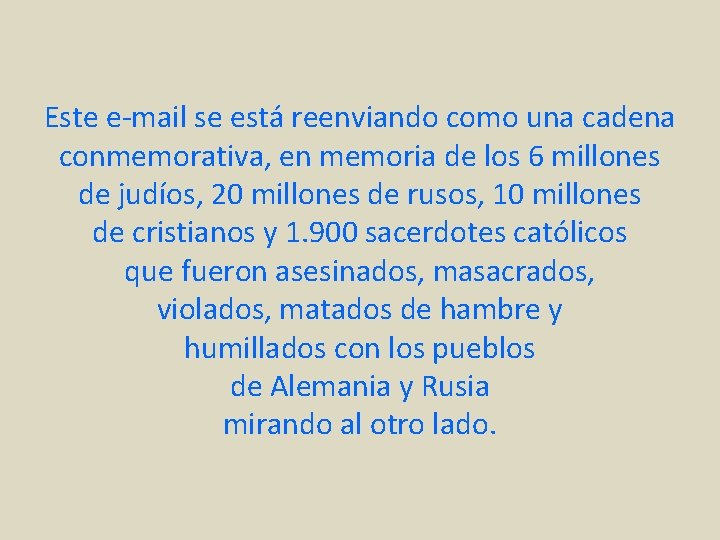 Este e-mail se está reenviando como una cadena conmemorativa, en memoria de los 6