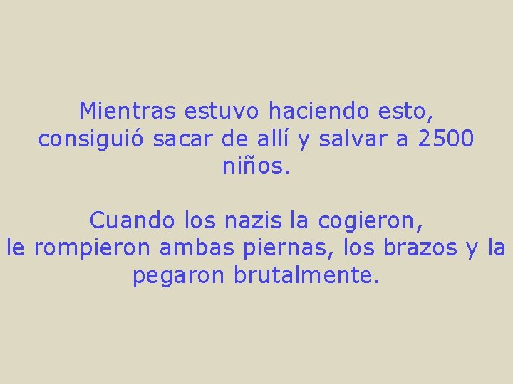 Mientras estuvo haciendo esto, consiguió sacar de allí y salvar a 2500 niños. Cuando