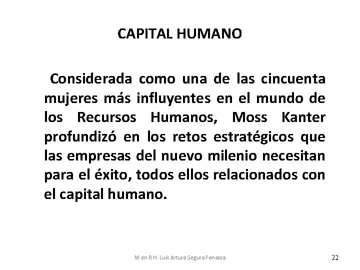 CAPITAL HUMANO Considerada como una de las cincuenta mujeres más influyentes en el mundo