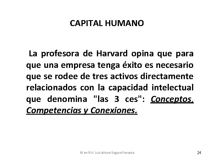 CAPITAL HUMANO La profesora de Harvard opina que para que una empresa tenga éxito