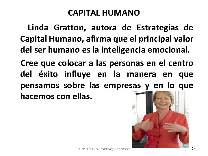 CAPITAL HUMANO Linda Gratton, autora de Estrategias de Capital Humano, afirma que el principal